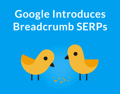 HEADS UP! GOOGLE'S SHAKING THINGS UP WITH BREADCRUMBS