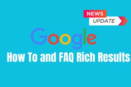 Google Announces Changes To How To And FAQ Rich Results