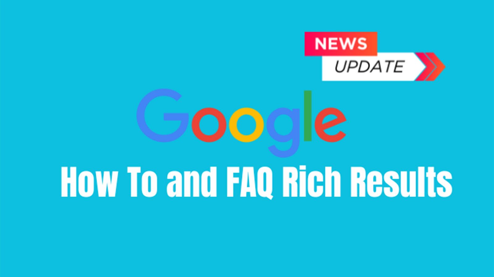 Google Announces Changes To How To And FAQ Rich Results