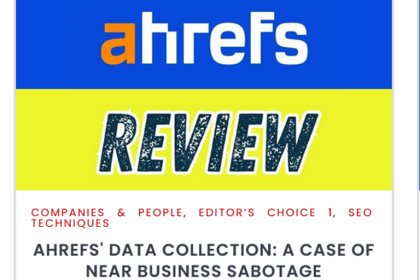 Ahrefs' Data Collection - A Case of Near Business Sabotage