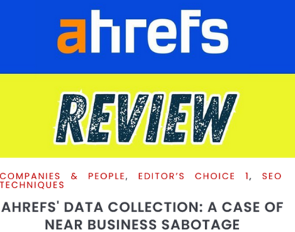 Ahrefs' Data Collection - A Case of Near Business Sabotage