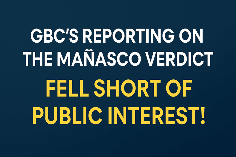 How GBC’s Reporting on the Mañasco Verdict Missed the Mark
