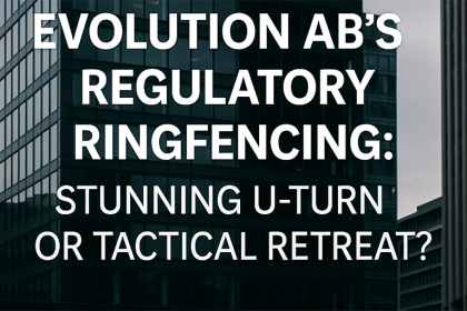 Evolution AB’s Regulatory Shift: U-Turn or Strategy?