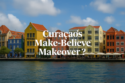 Curaçao’s Make-Believe Makeover? 26 Curaçao’s Make-Believe Makeover?