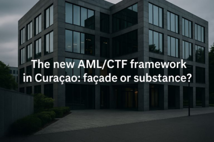 The new AML/CTF framework in Curaçao: façade or substance?