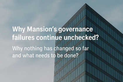 Why Mansion’s governance failures continue unchecked? 5 Why Mansion’s governance failures continue unchecked?