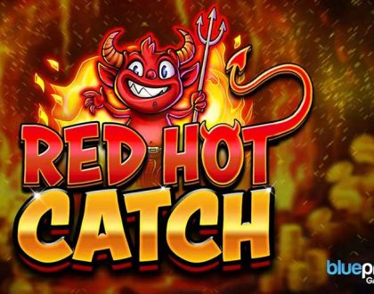 Red Hot Catch slot brings new bonus features and bigger rewards